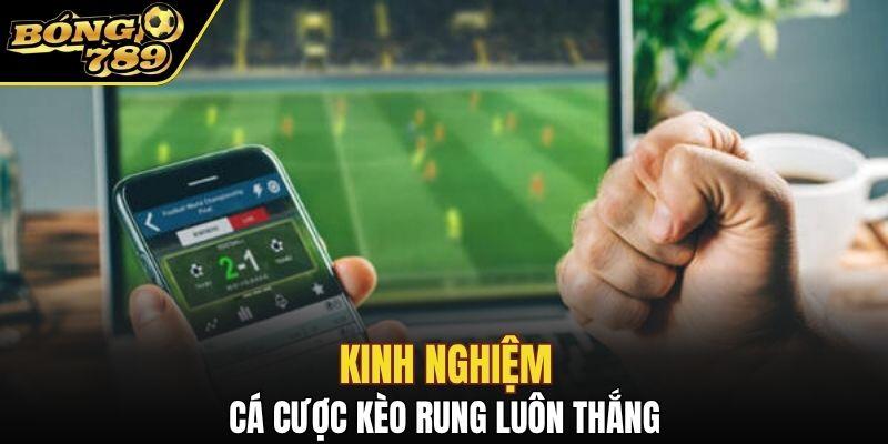 3 cách cược kèo rung dễ thắng