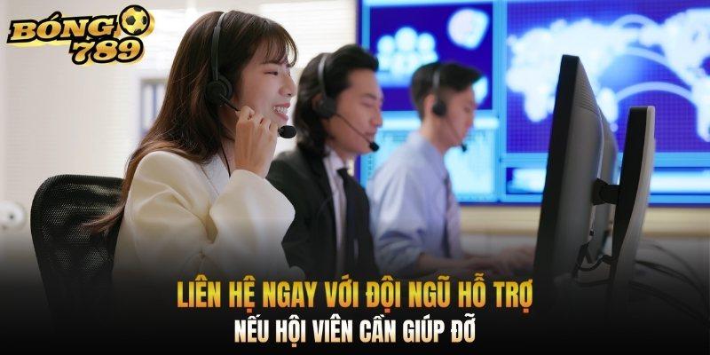 Liên hệ ngay với đội ngũ hỗ trợ nếu cần giúp đỡ